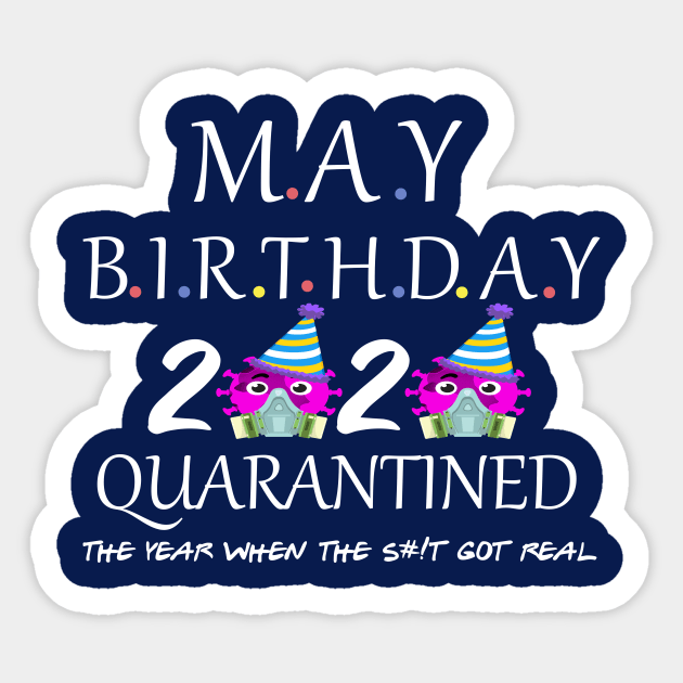 may birthday quarantined 2020 the year when the s#!t go real Sticker by DODG99